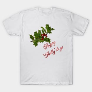 Happy "Holly"Days Holly Branch Design T-Shirt